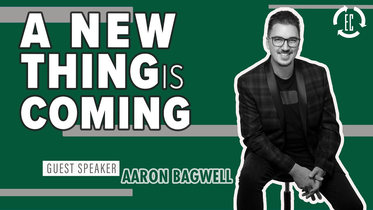 Aaron Bagwell | A New Thing Is Coming