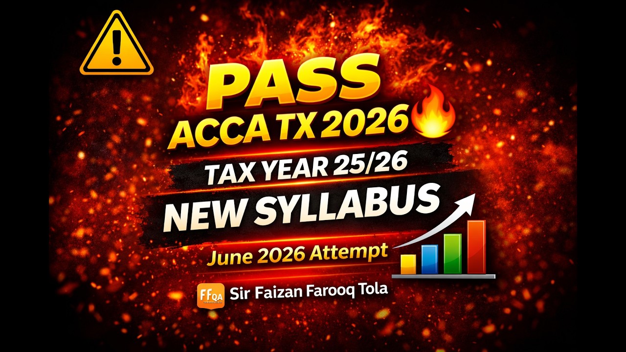 ACCA TX (UK) Exam Guide 2025/26 | New Syllabus & Pattern I June 2026 | Sir Faizan Farooq Tola (FFQA)