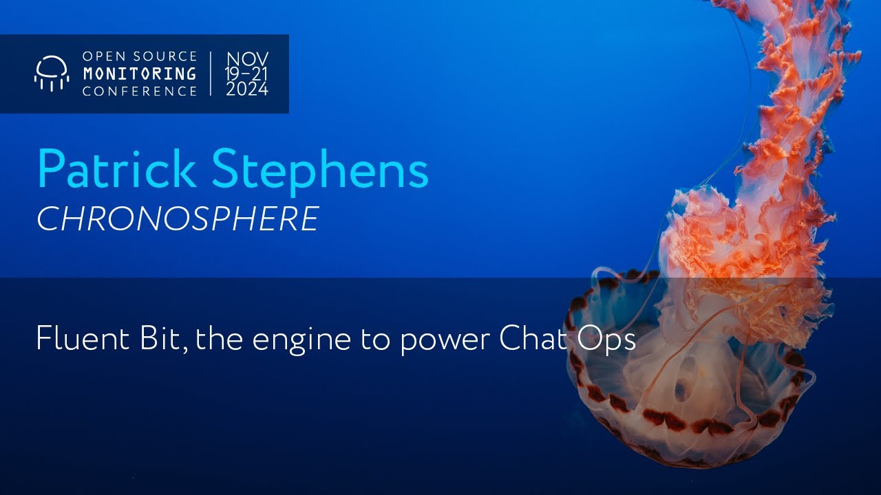 OSMC 2024 | Fluent Bit, the engine to power Chat Ops by Patrick Stephens