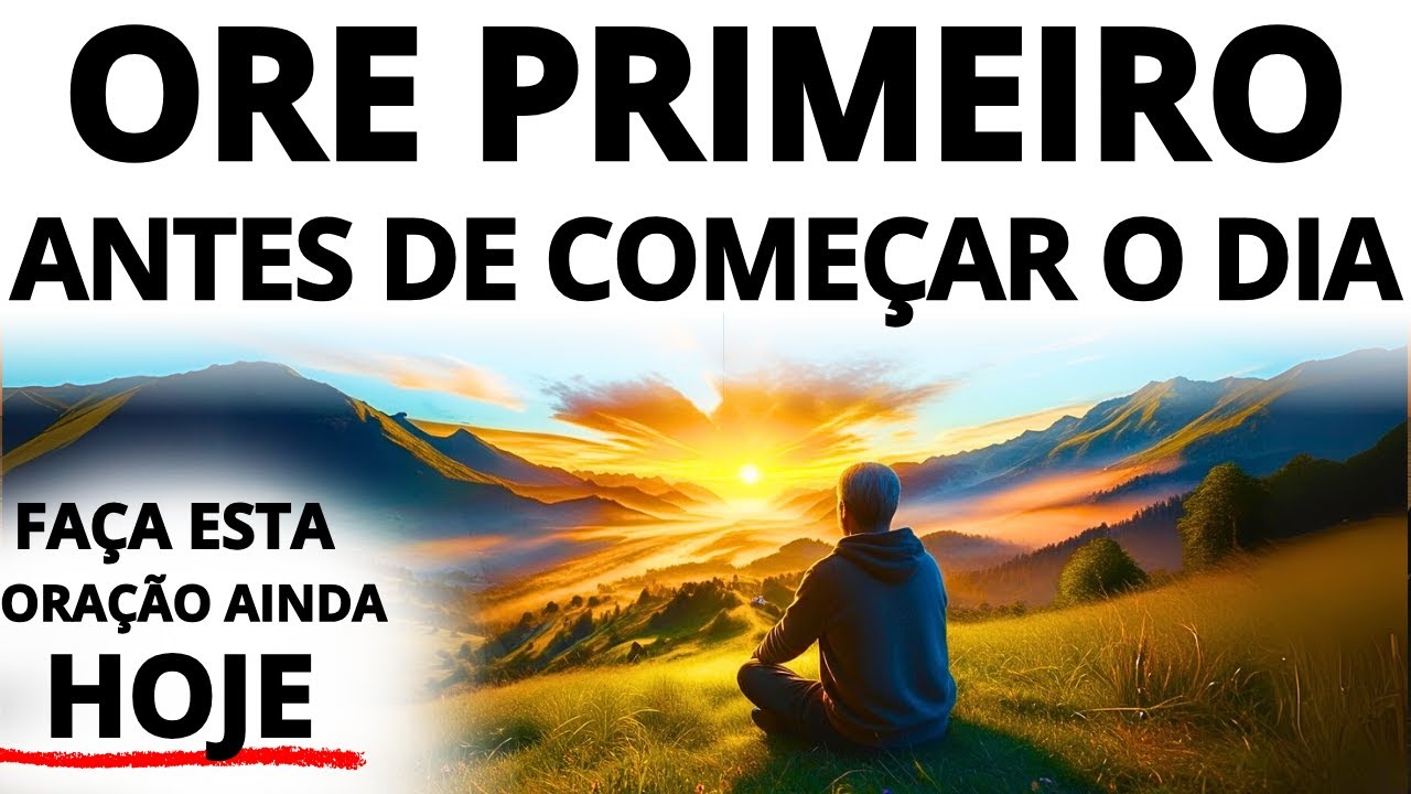 ORAÇÃO DA MANHÃ PARA QUEBRAR O CICLO DO MEDO E SENTIR A PRESENÇA DE DEUS