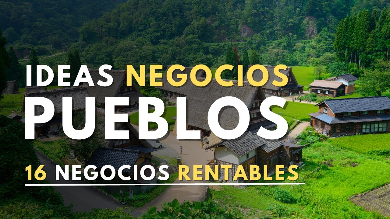 16 Ideas de Negocios RENTABLES para Montar en PUEBLOS PEQUE&Ntilde;OS y Rurales