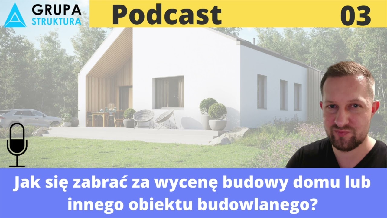 Grupa Struktura - Podcast 3 - Jak się zabrać za wycenę domu lub innego obiektu budowlanego?
