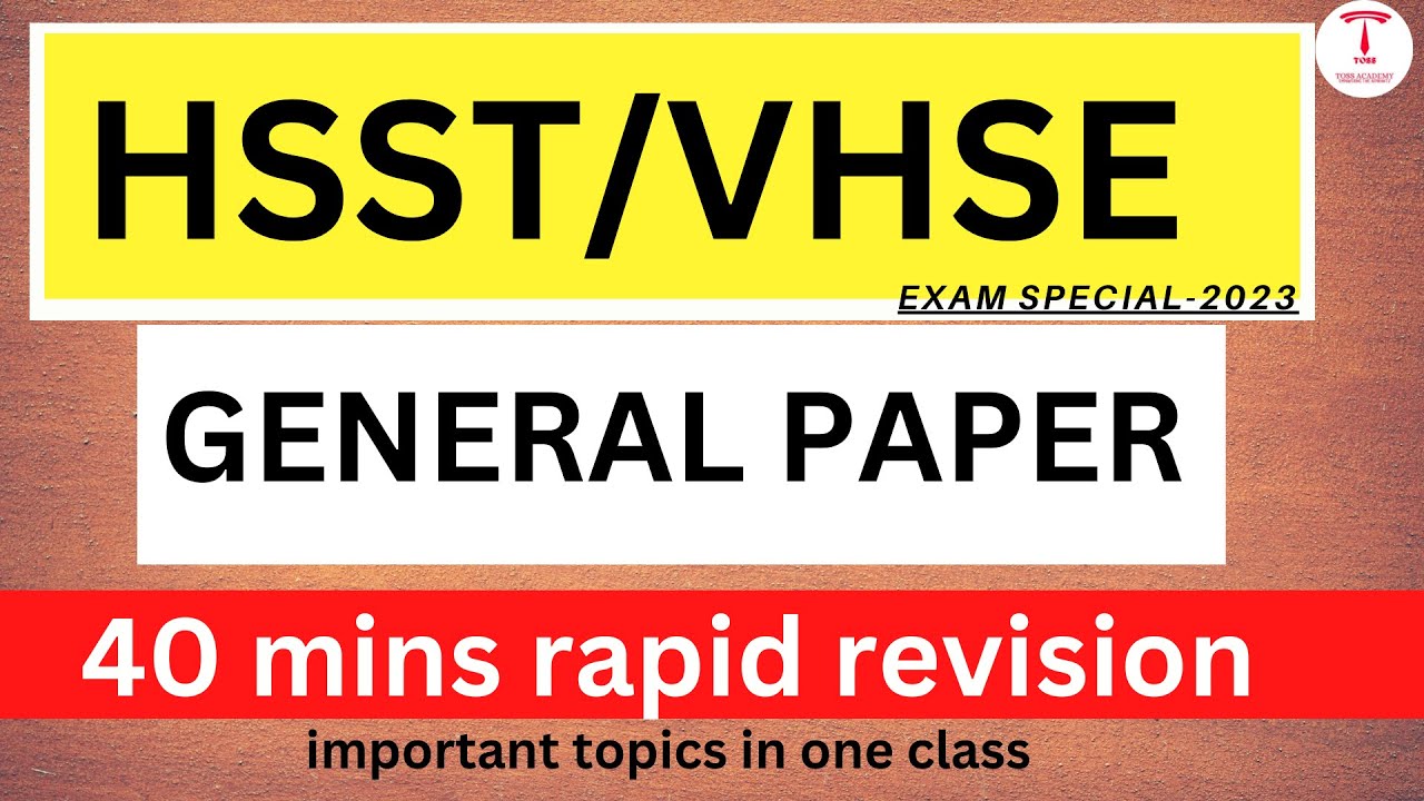 HSST/VHSE-general paper-40 min rapid revision-all important topics in one class