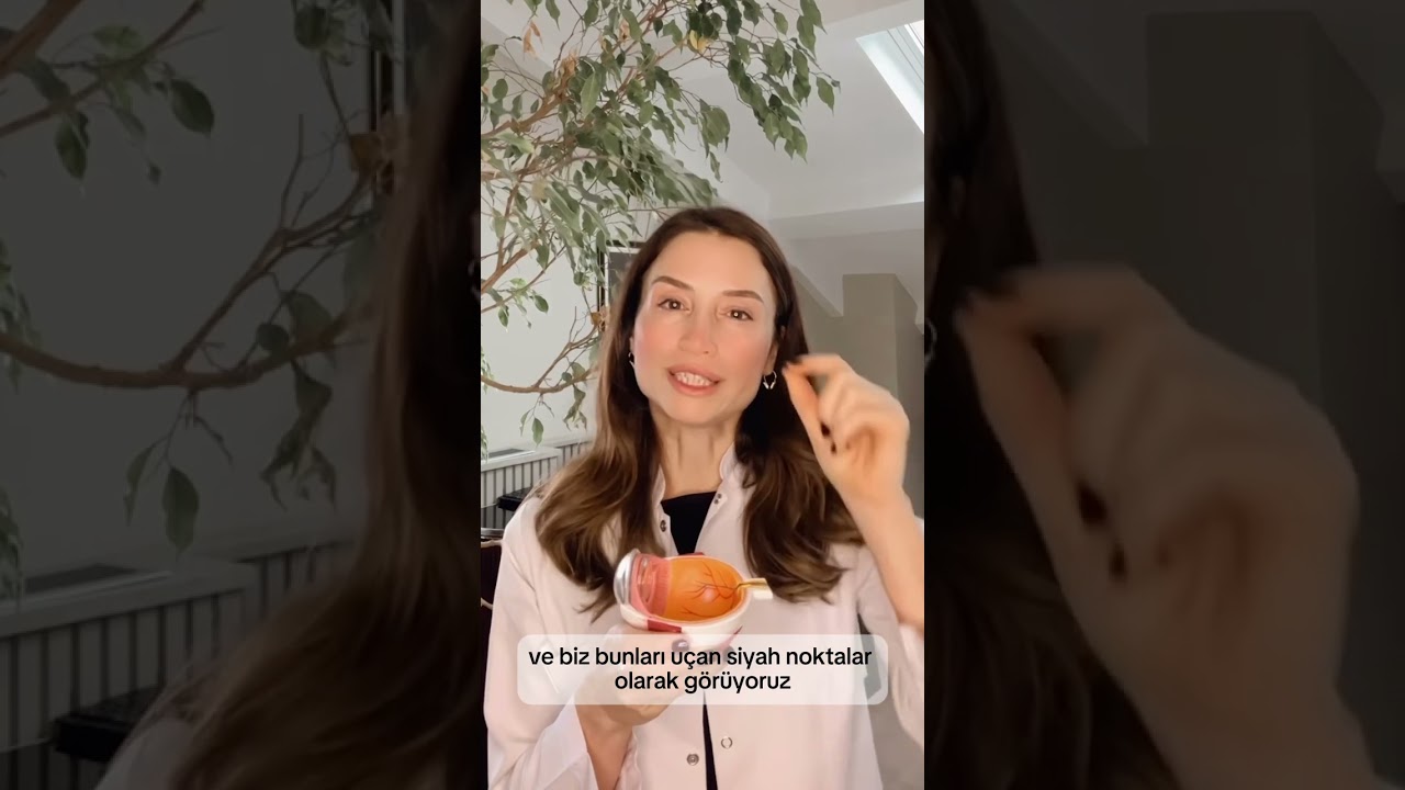 G&ouml;z &ouml;n&uuml;nde u&ccedil;uşan cisimler neden olur? Tehlikeli midir?