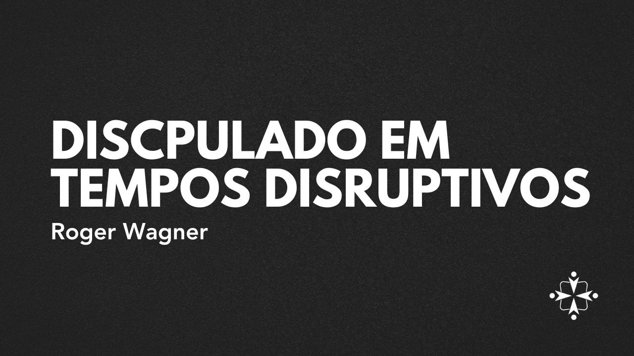 Discipulado em tempos disruptivos (Lucas 9:23) - Roger Wagner - 08/02/26