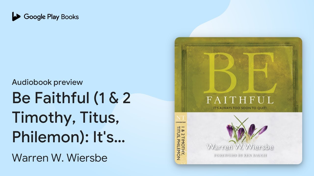 Be Faithful (1 & 2 Timothy, Titus, Philemon):&hellip; by Warren W. Wiersbe &middot; Audiobook preview