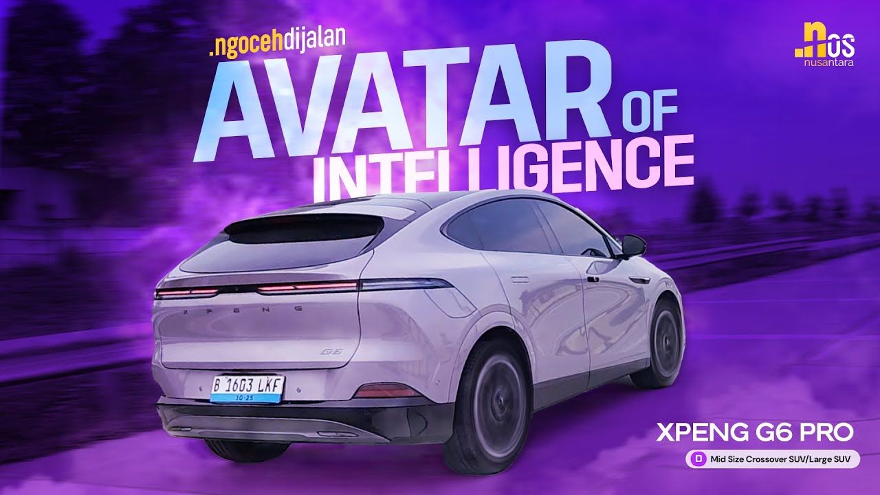 600 JUTAAN SAJA, INILAH AVATAR SUV PINTAR - XPENG G6 PRO