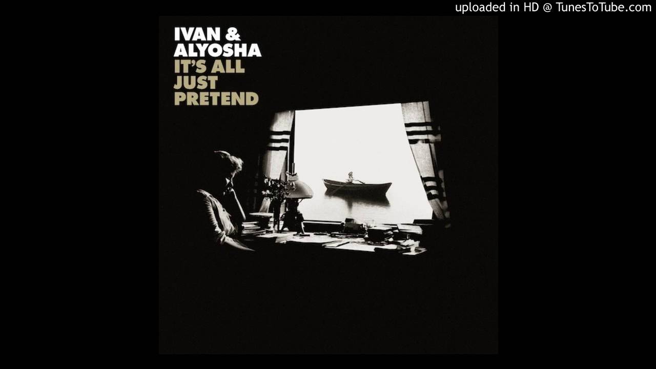 Ivan and Alyosha - Don't Lose Your Love