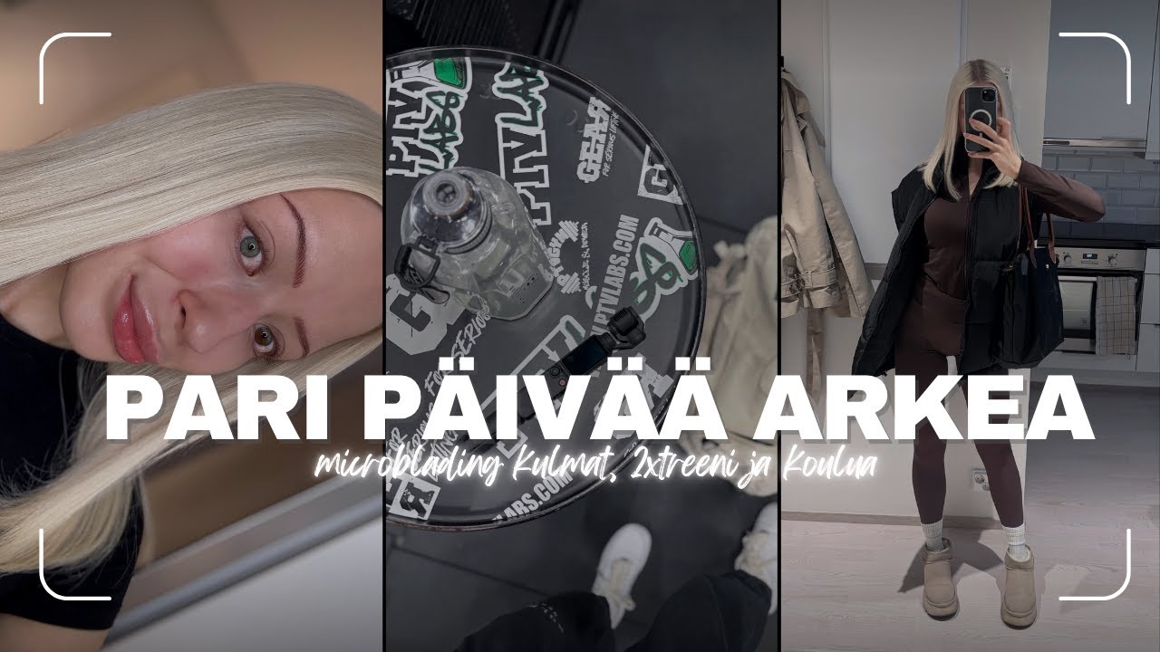 PARI PÄIVÄÄ ARKEA - microblading kulmat, treeniä & koulua 💕