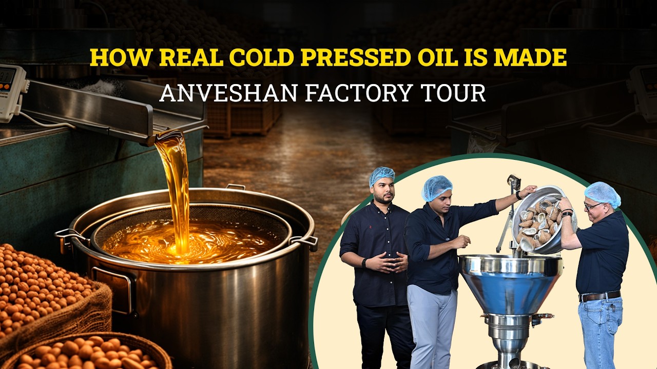 How Real Cold Pressed Oil Is Made | Exclusive Anveshan Factory Tour feat. Prashant Desai
