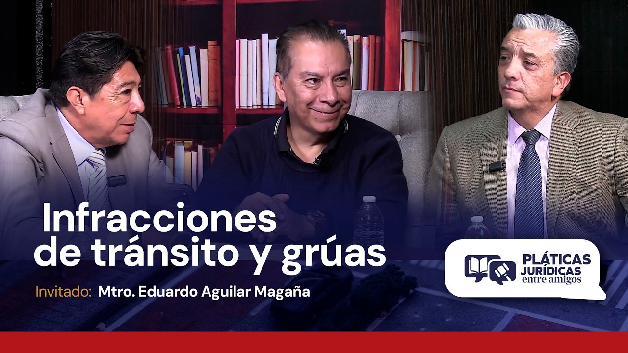 Infracciones de tránsito y grúas - Pláticas Jurídicas entre Amigos