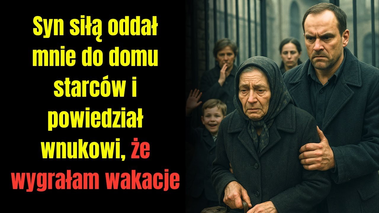 Syn siłą oddał mnie do domu starców i powiedział wnukowi, że wygrałam wakacje
