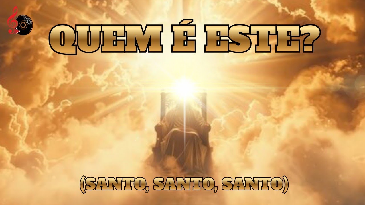 Quem É Este? | SANTO, SANTO, SANTO