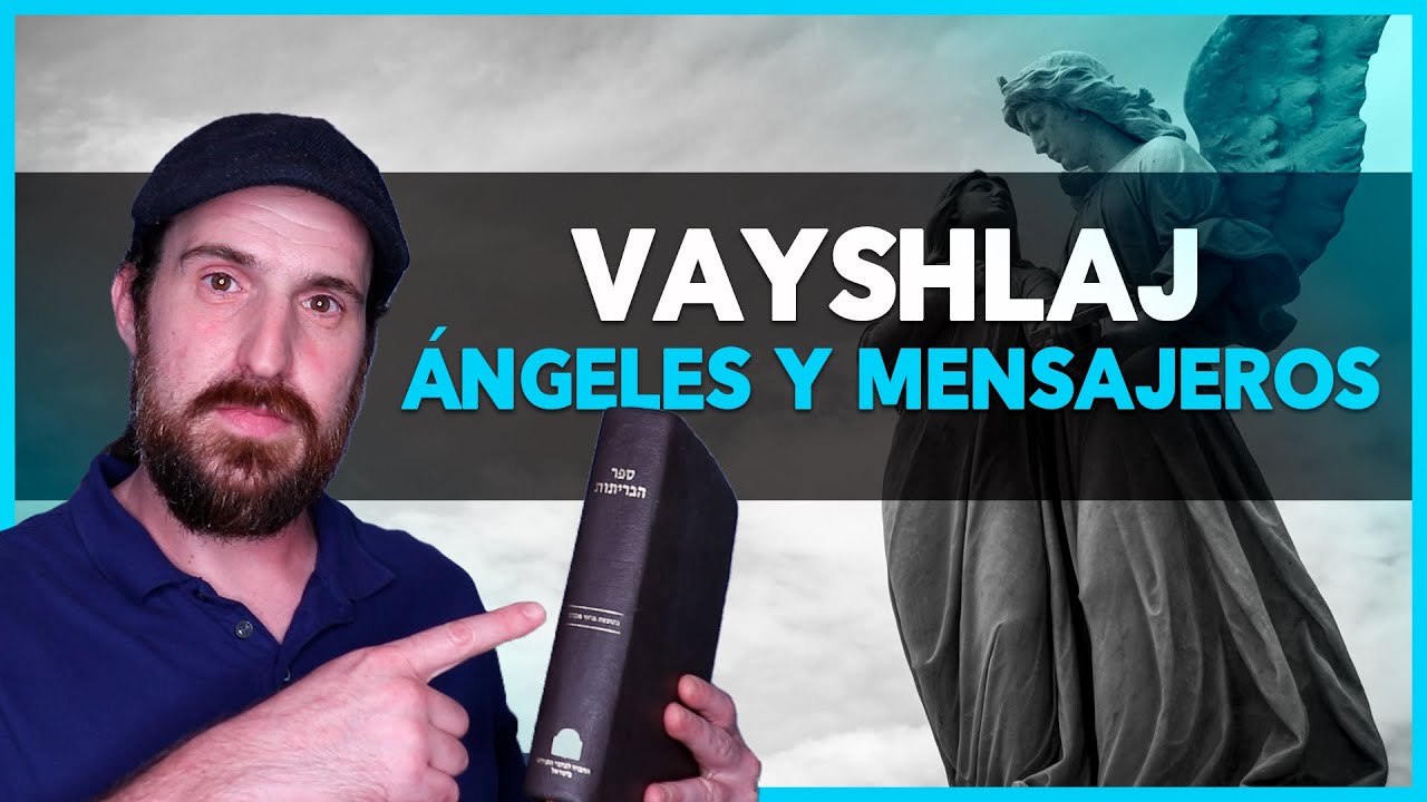 Ángeles y Mensajeros | vaYshlaj | Parasha 8