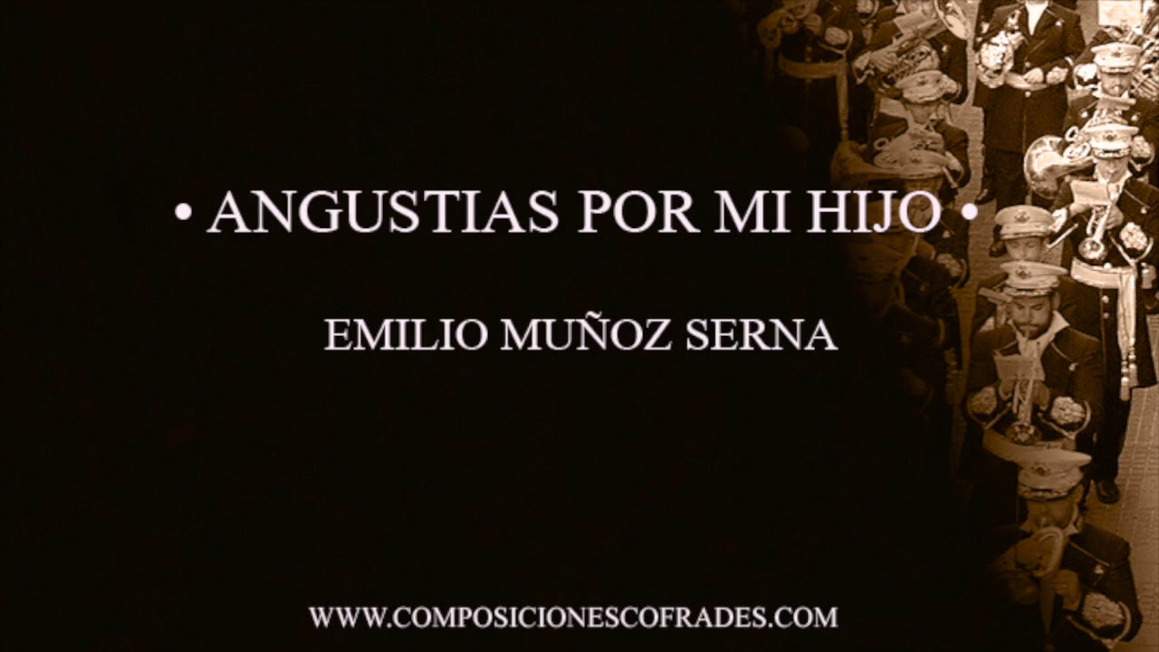 ANGUSTIAS POR MI HIJO - EMILIO MUÑOZ SERNA [AGRUPACIÓN MUSICAL]