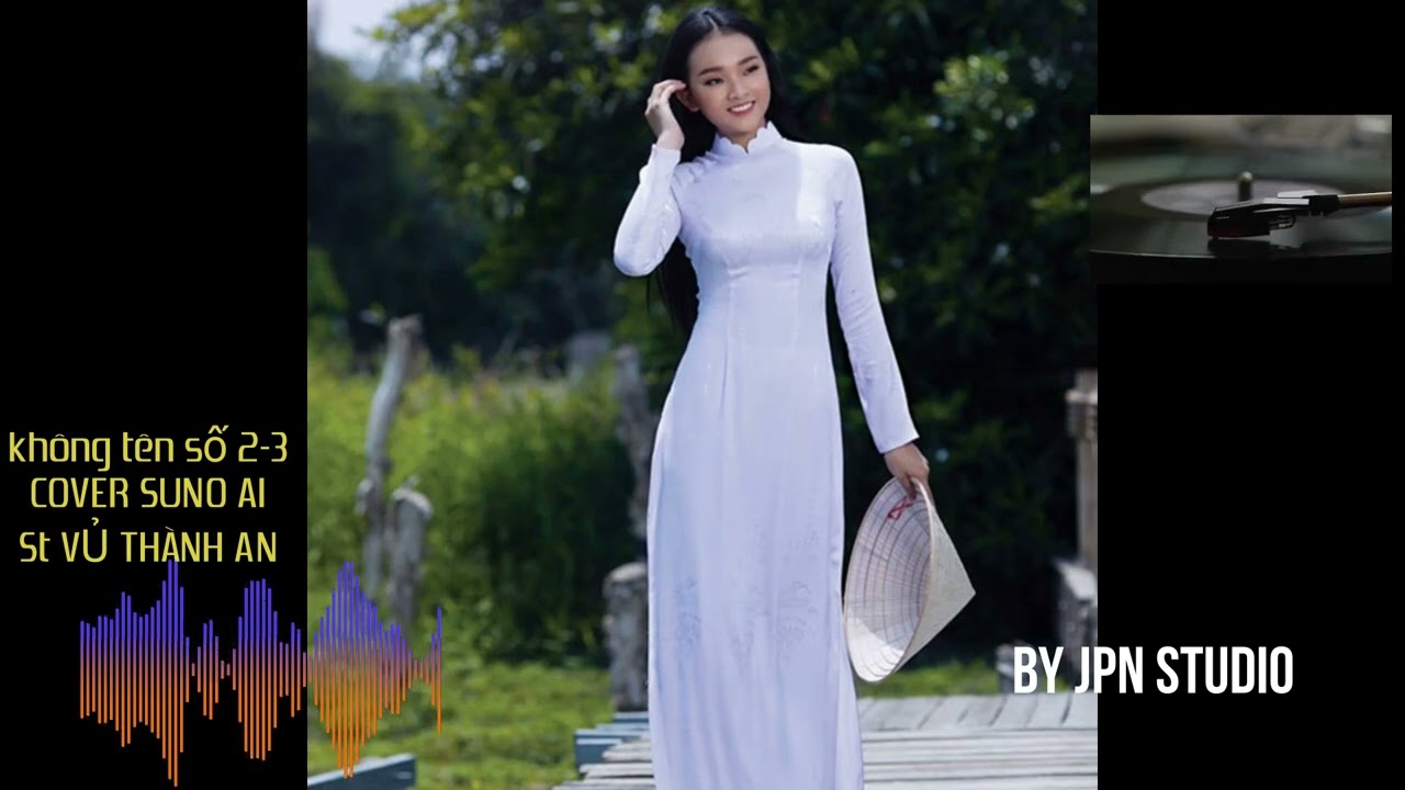BÀI KHÔNG TÊN 2 và 3 - Cover By SUNO AI - JPN STUDIO
