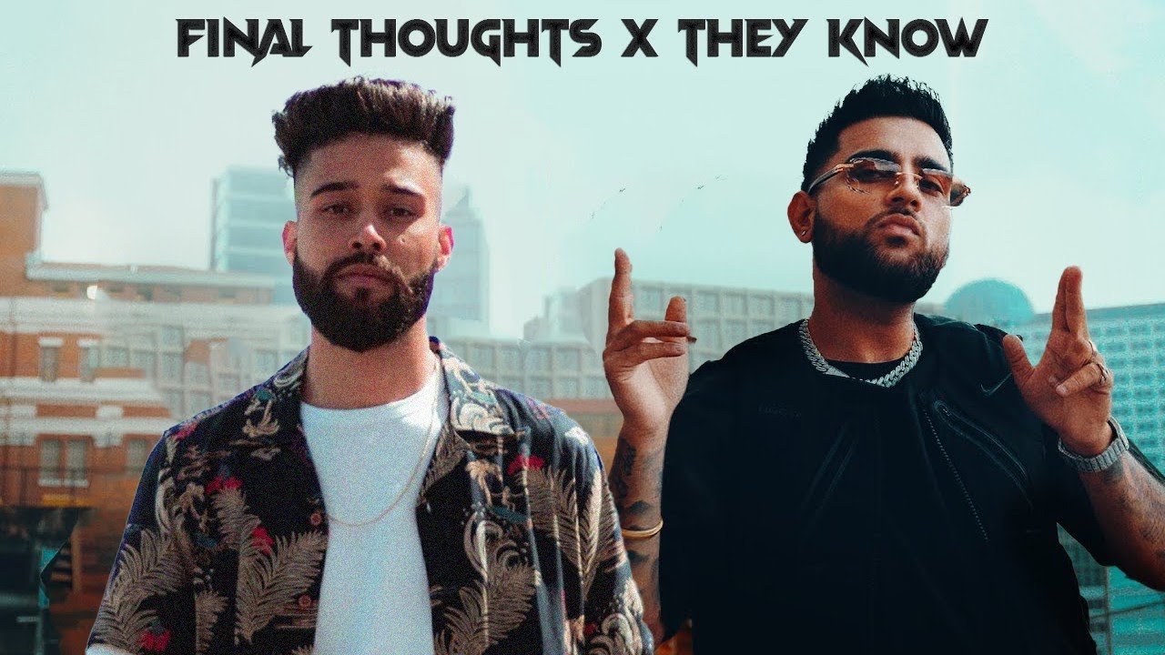 FINAL THOUGHTS / THEY KNOW | AP DHILLON X KARAN AUJLA X SHINDA KAHLON