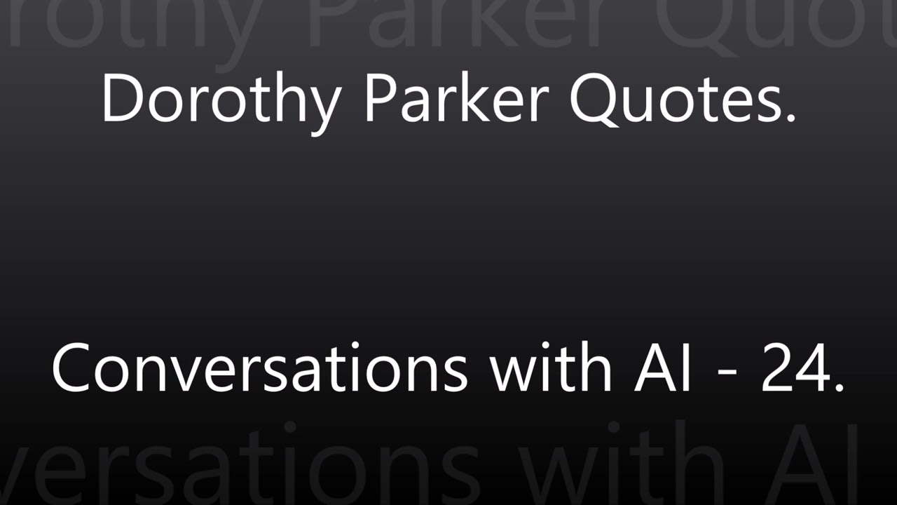 Dorothy Parker Quotes - Conversations with AI - 24.