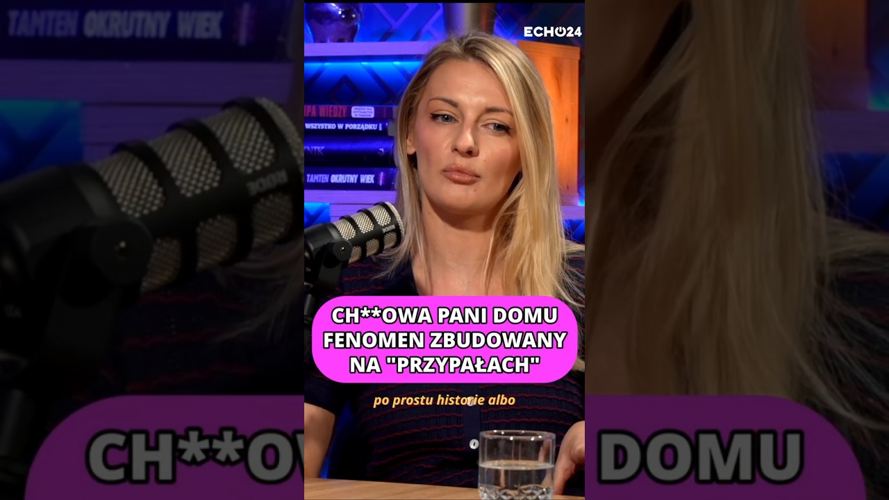 Ch**owa pani domu - fenomen zbudowany na 