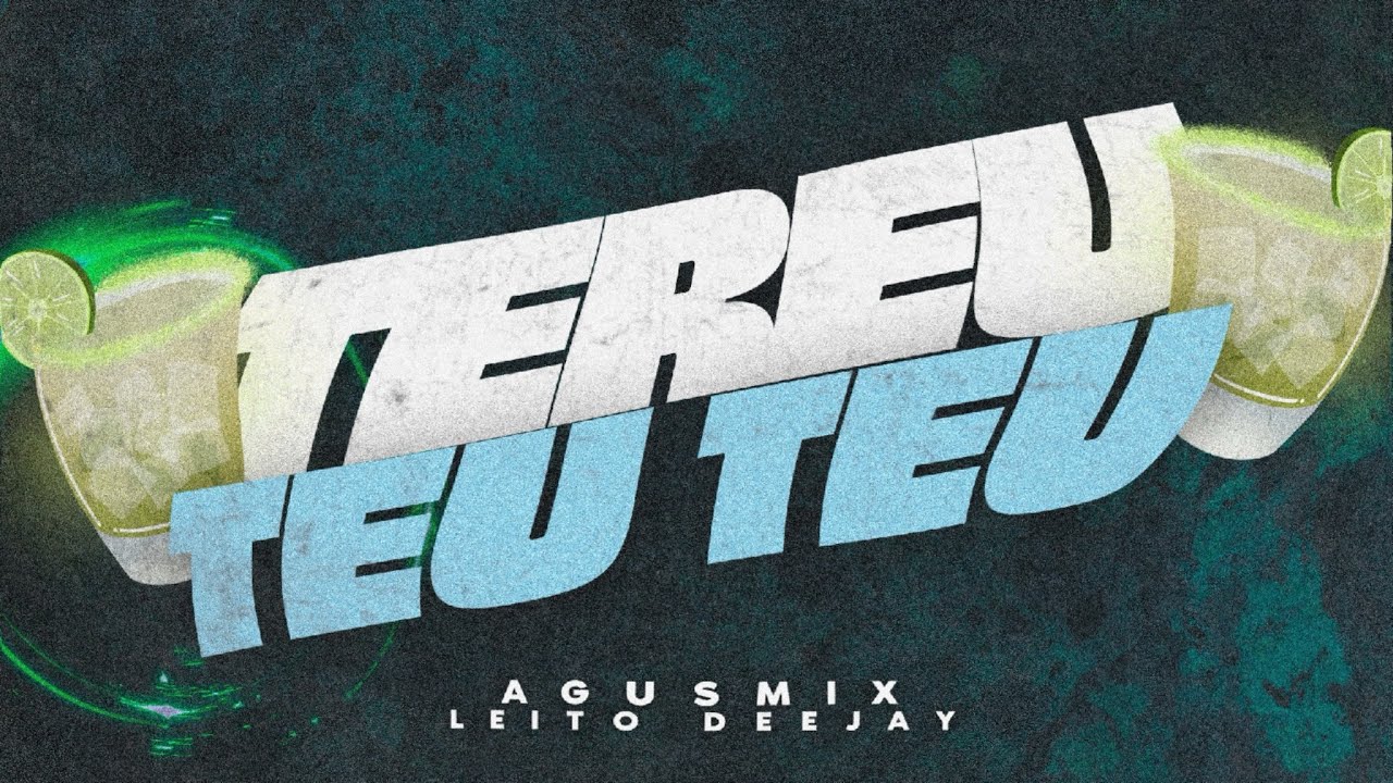 TEREU TEU TEU (EDIT) - AGUSMIX ✘ Leito Deejay