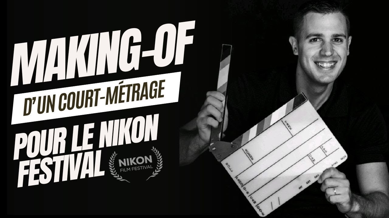 MAKING OF D'UN COURT MÉTRAGE POUR LE NIKON FESTIVAL !