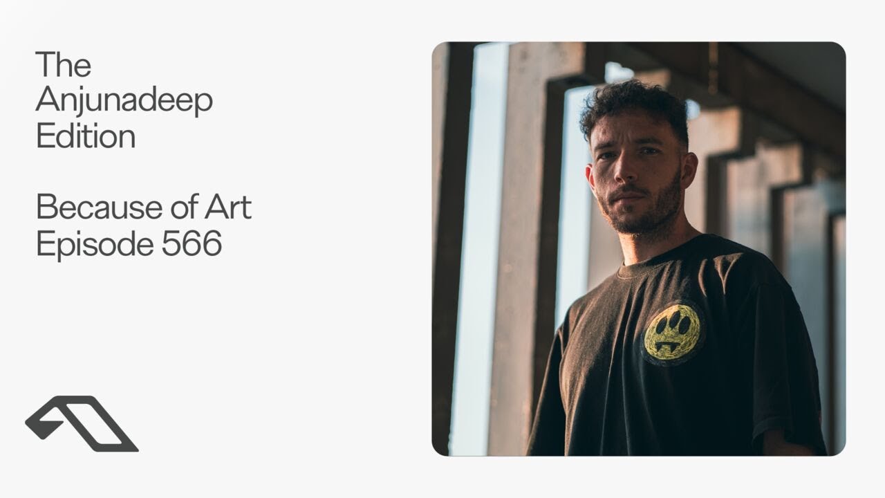 The Anjunadeep Edition 566 with Because of Art (Live at Explorations)