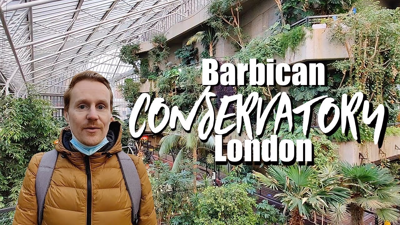 Barbican Conservatory London - Glasshouse Tour