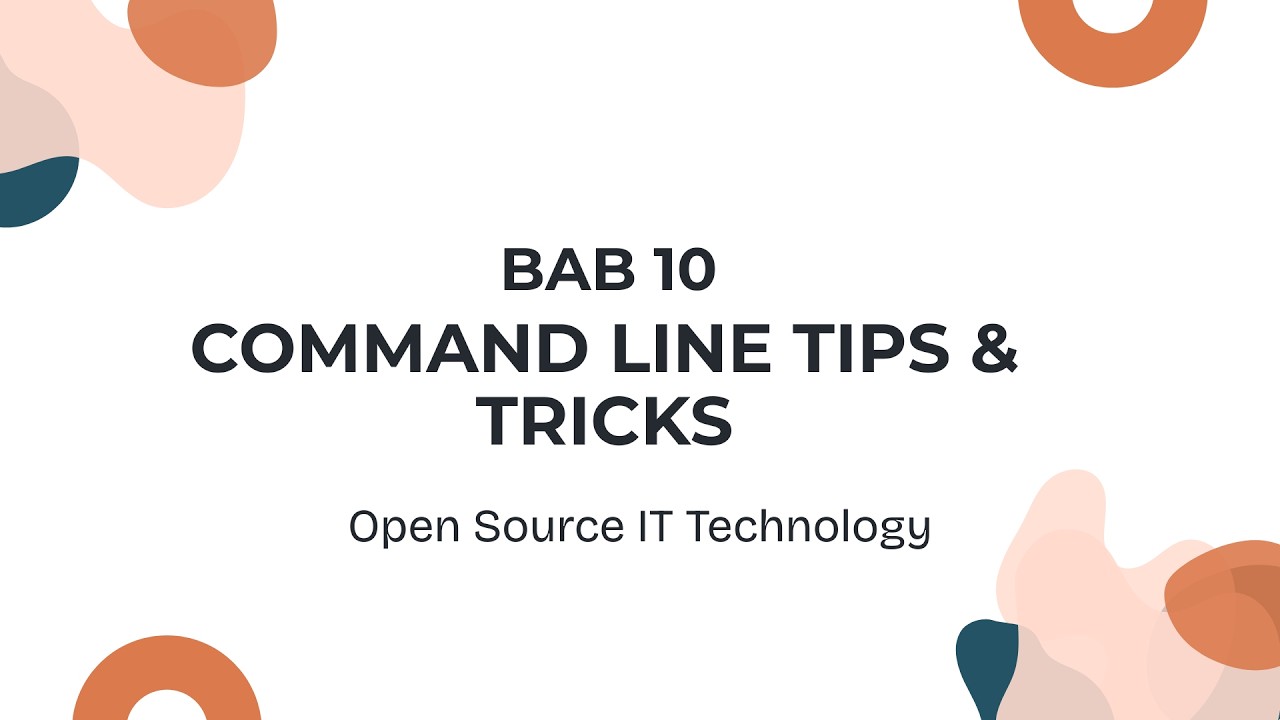 BAB 10 COMMAND LINE TIPS & TRICKS || Open Source IT Technology