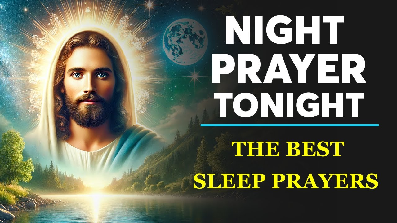 NIGHT PRAYER TONIGHT🙏 Best Prayers To Fall Asleep | Peaceful Bible Sleep