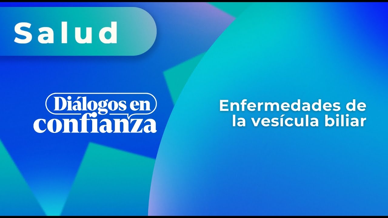 Diálogos en confianza (Salud) - Enfermedades de la vesícula biliar (04/11/2024)