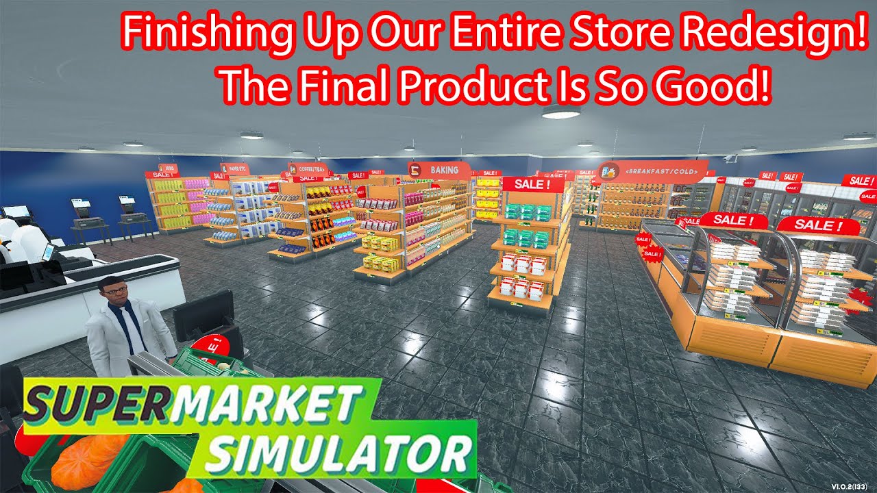 Finishing Our Massive Supermarket Redesign Before the Grand Reopening! | Supermarket Simulator