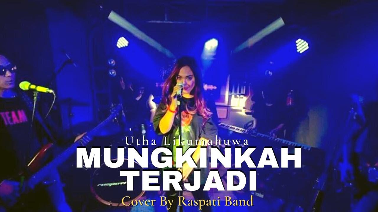 Mungkinkah Terjadi - Utha Likumahuwa (LIVE Cover BY RASPATI BAND)