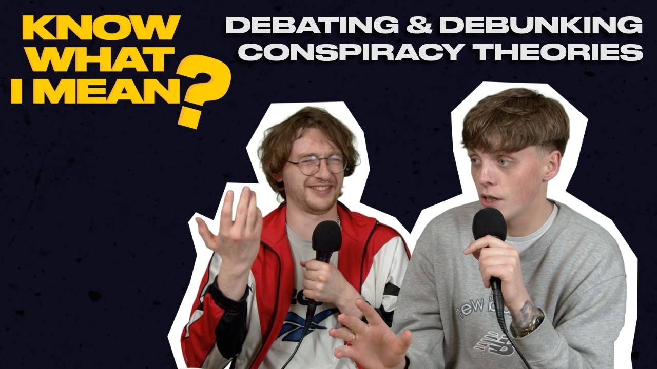 Debating & Debunking CONSPIRACY THEORIES | Know What I Mean? 9