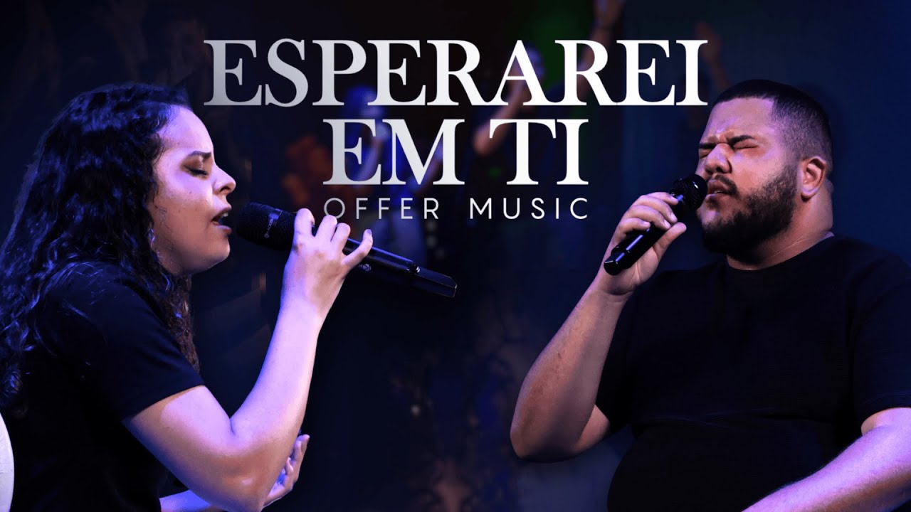 ESPERAREI EM TI - OFFER MUSIC (CLIPE OFICIAL)