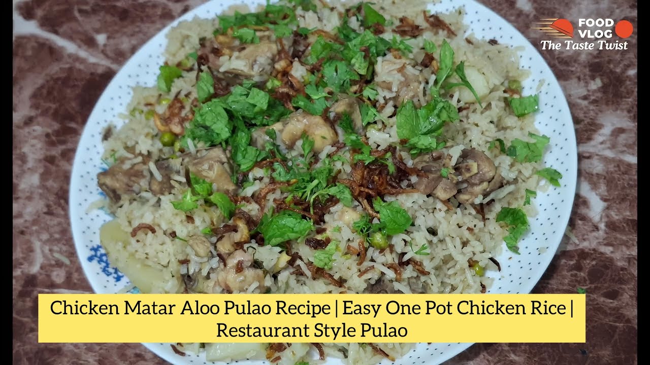 Chicken Matar Aloo Pulao Recipe | Easy One Pot Chicken Rice | Restaurant Style Pulao