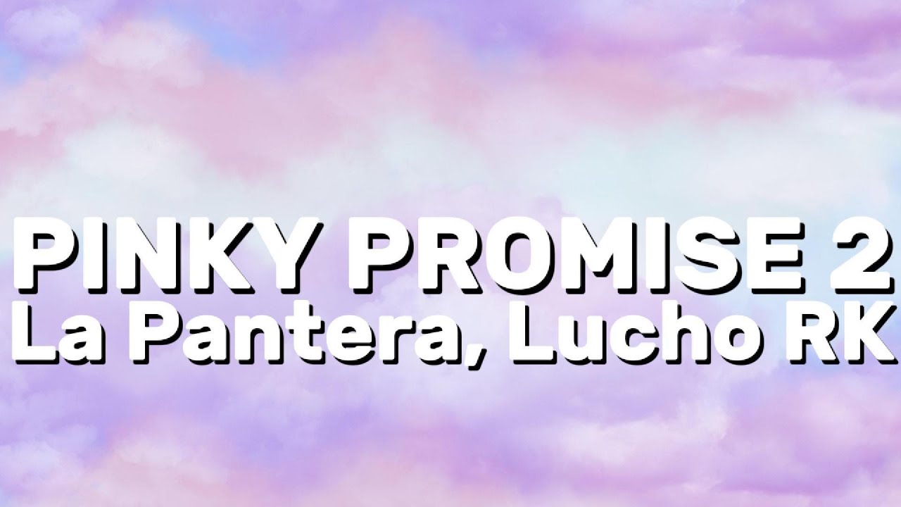 La Pantera, Lucho RK - PINKY PROMISE 2 (Lyrics)