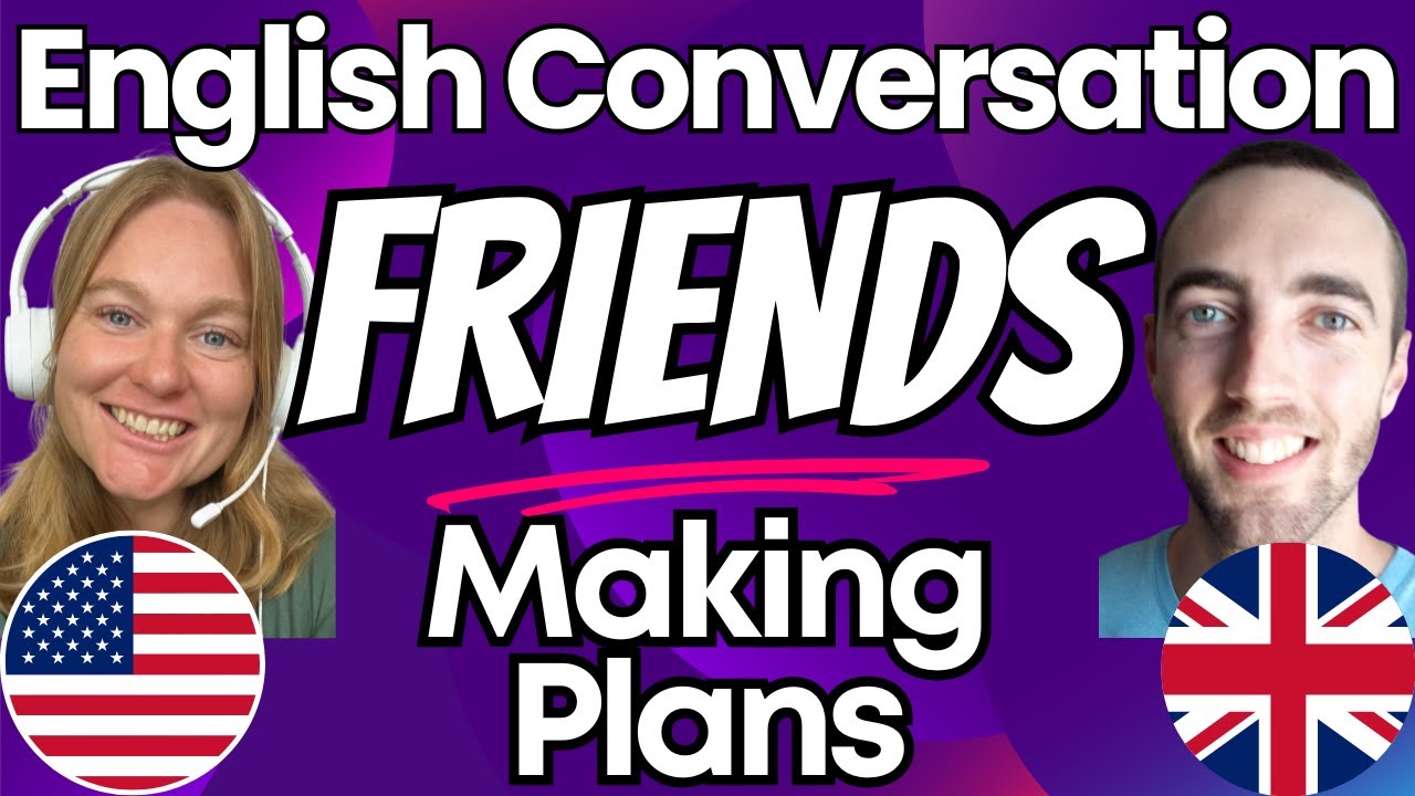 How to Make Plans with Friends Dialogue Conversations - Videos for learning American British English