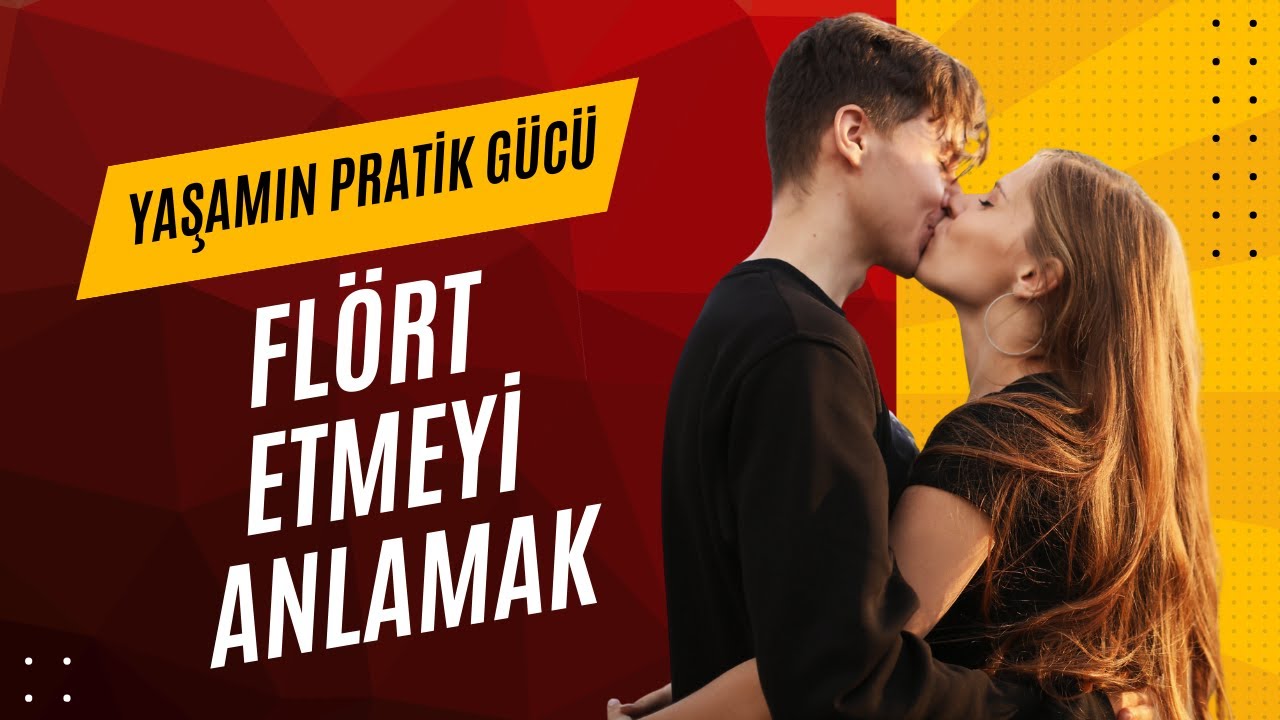 Flört Etmeyi Anlamak - Yaşamın Pratik Gücü Podcast