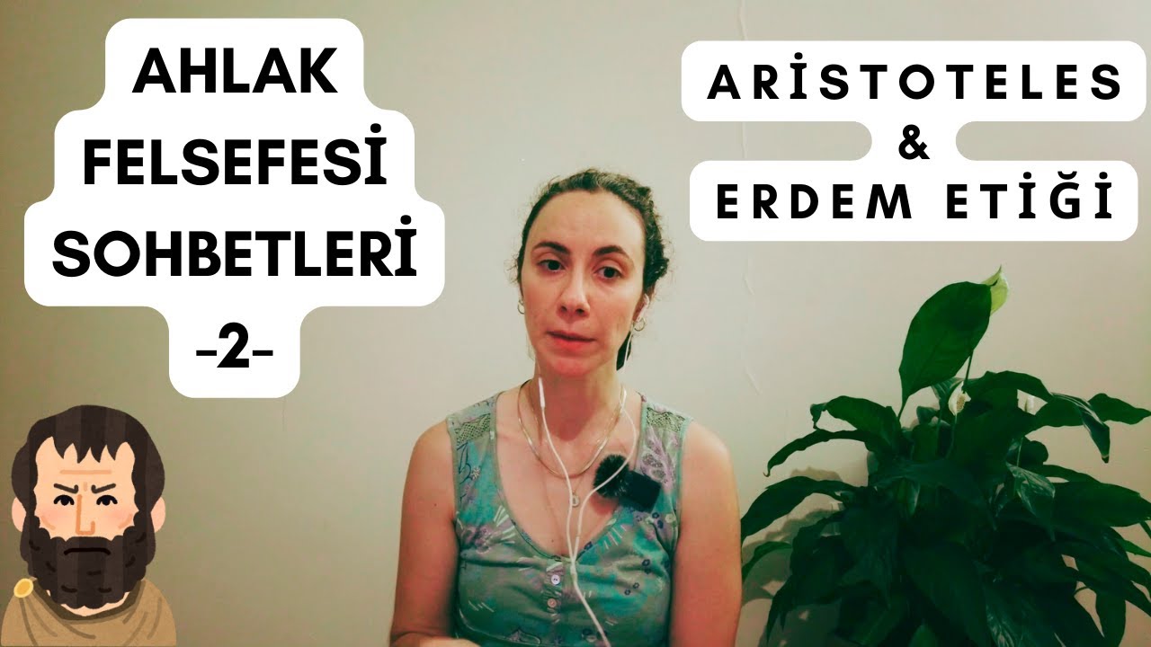 Ahlak Felsefesi Sohbetleri-2: ARISTOTELES & ERDEM ETİĞİ