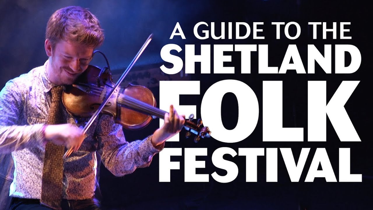A Guide to the Shetland Folk Festival