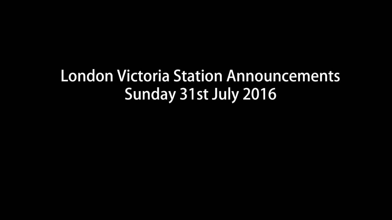 London Victoria Station Announcements 31/07/2016