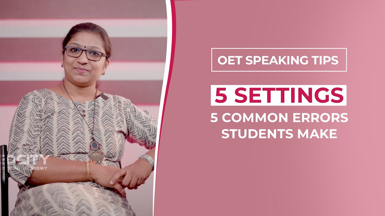 OET speaking tips. 5 settings 5 common errors students make
