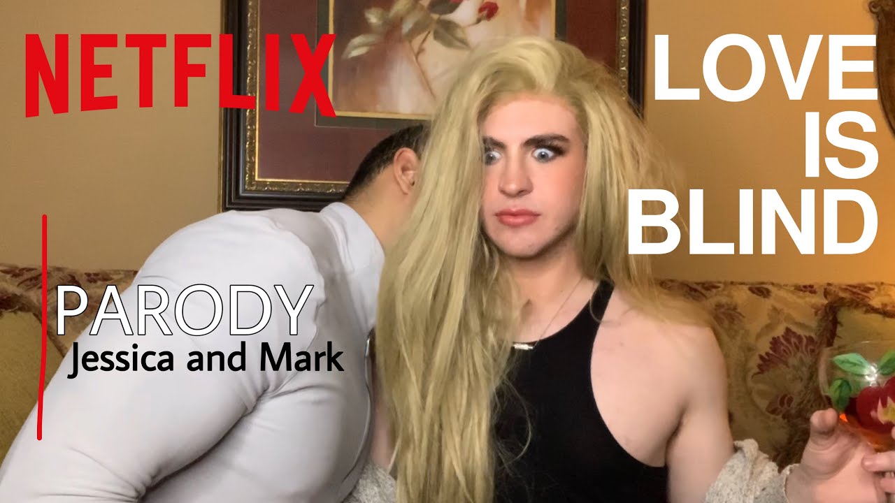 Love is Blind PARODY (Jessica and Mark)