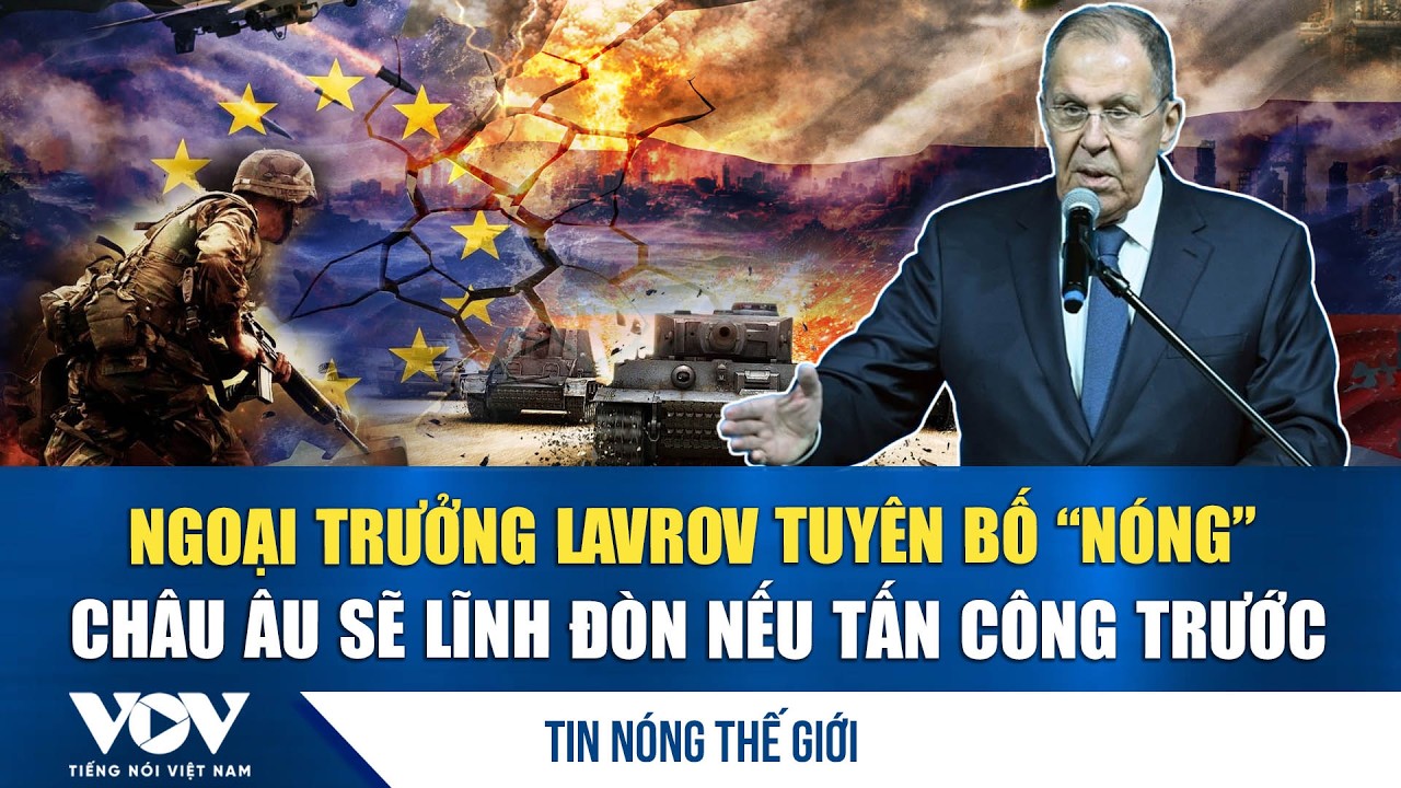Tin nóng quốc tế 9/2.  Ngoại trưởng cảnh báo Nga đáp trả quân sự nếu châu Âu tấn công Nga trước| VOV