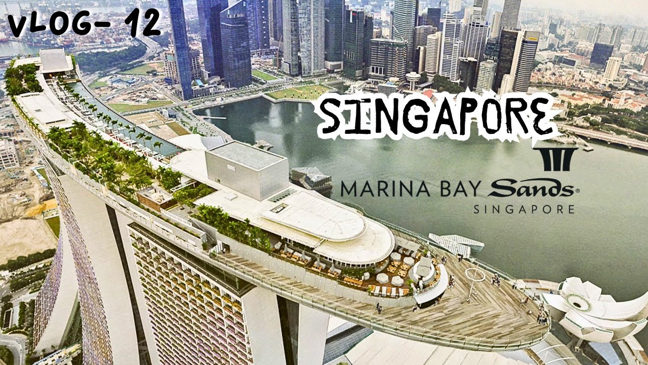 On the Top of Marina Bay Sands | Gardens By The Bay | SINGAPORE | Vlog 12