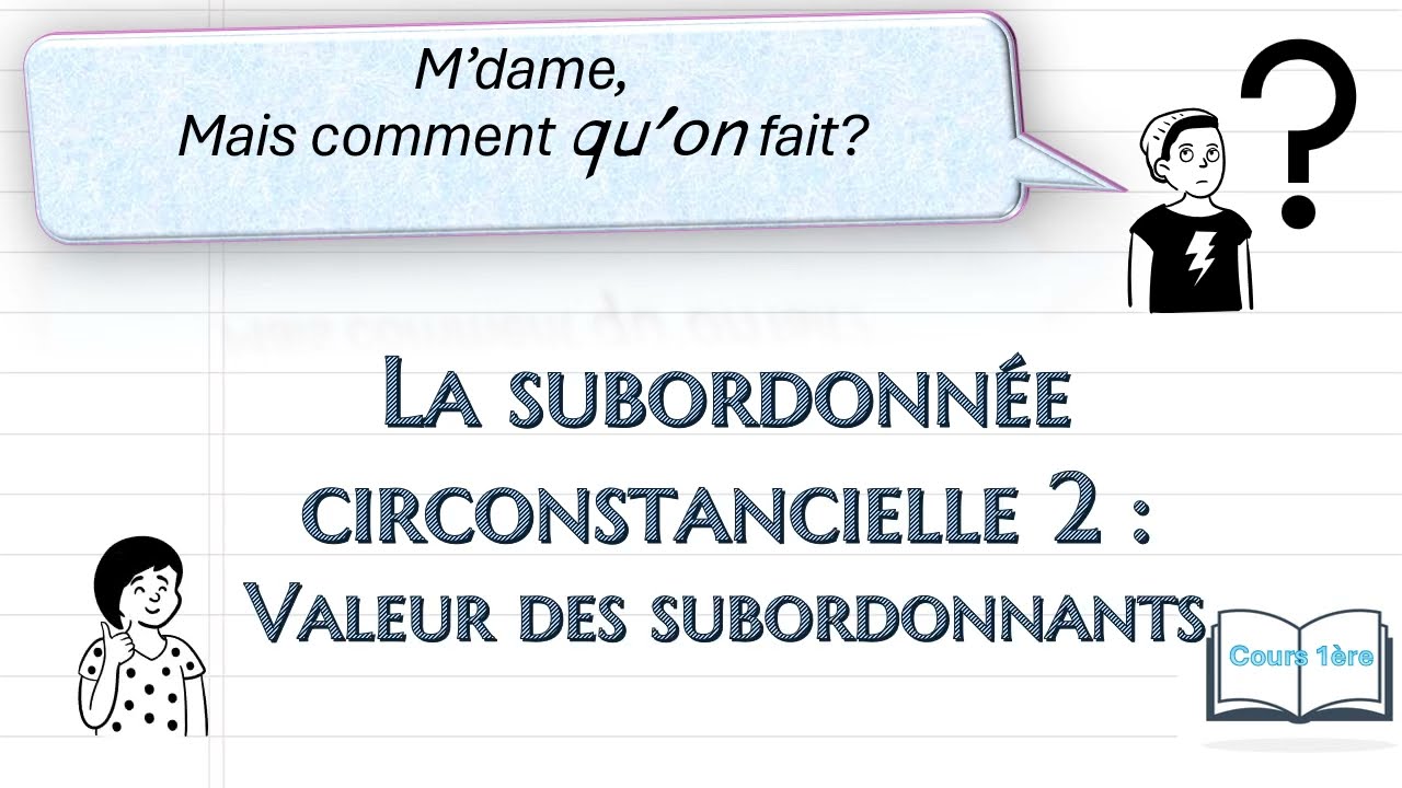 la subordonnée circonstancielle 2 valeurs des subordonnants