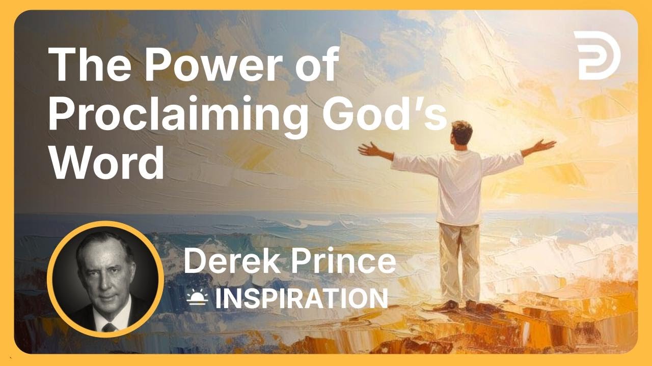The Power of Proclaiming God’s Word | Derek Prince