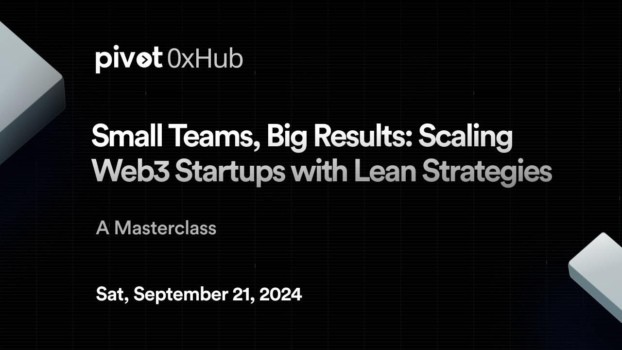 #masterclass - Small Teams, Big Results - Scaling Web3 Startups with Lean Strategies