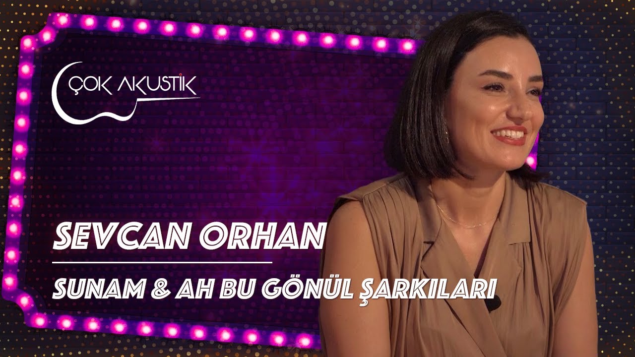 Sunam & Ah Bu Gönül Şarkıları | Sevcan Orhan | Çok Akustik #çokakustik #sevcanorhan