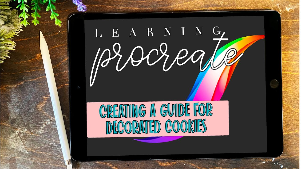 PROCREATE FOR COOKIERS - Full Guide To Designing A Cookie Set